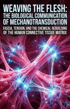 weaving the flesh: the biological communication of mechanotransduction (ebook)-rebecca ho-9783565374427