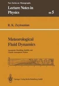 meteorological fluid dynamics: asymptotic modelling, stability and chaotic atmospheric motion-radyadour kh. zeytounian-9783662138427