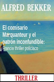 el comisario marquanteur y el patron inconfundible: francia thriller policiaco (ebook)-alfred bekker-9783745237627