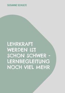lehrkraft werden ist schon schwer - lernbegleitung noch viel mehr (ebook)-susanne schulte-9783769347227