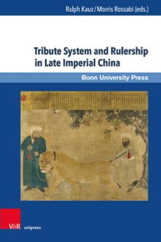 tribute system and rulership in late imperial china (ebook)-9783847014027