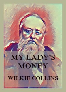 my lady's money (ebook)-wilkie collins-9783849658427
