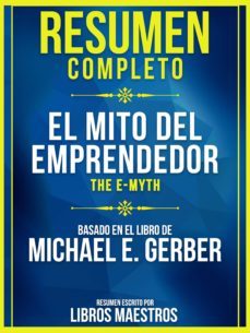 resumen completo: el mito del emprendedor (the e-myth) - basado en el libro de michael e. gerber (ebook)-9783967990027