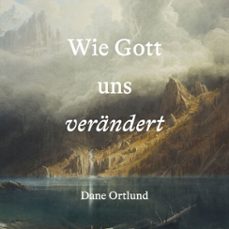 wie gott uns verandert (audiolibro)-dane ortlund-9783986651527