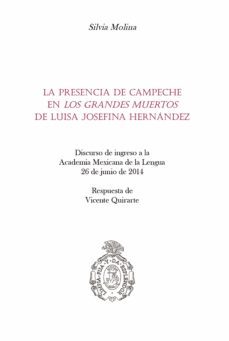 la presencia de campeche en "los grandes muertos" de luisa josefina hernández (ebook)-9786070298127