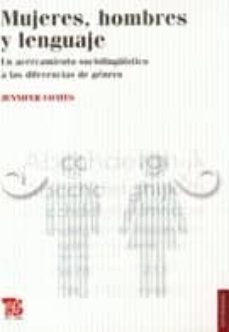 mujeres, hombres y lenguaje: un acercamiento sociolinguistico a l as diferencias de genero-jennifer coates-9786071600127