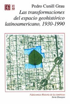 las transformaciones del espacio geohistorico latinoamericano 1930-1990 (ebook)-pedro cunill grau-9786071640727