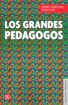 los grandes pedagogos (2ª ed.)-jean chateau-9786071650627