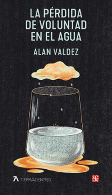 la perdida de voluntad en el agua (ebook)-alan valdez-9786071674227