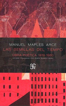 las semillas del tiempo: obra poetica 1919-1980-manuel maples arce-9786071681027