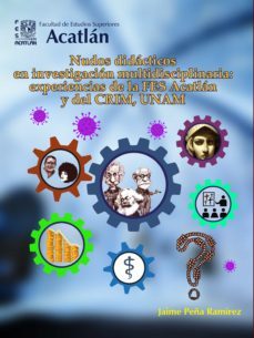 nudos didácticos en investigación multidisciplinaria: experiencias de la fes acatlán y del crim, unam (ebook)-jaime peña ramirez-9786073036627