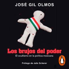 los brujos del poder (audiolibro)-jose gil olmos-9786073861427