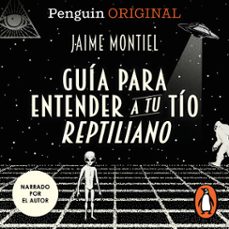 guia para entender a tu tio reptiliano (audiolibro)-jaime montiel-9786073869027