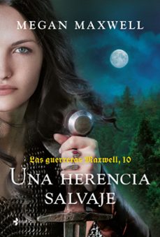 las guerreras maxwell, 10. una herencia salvaje-9786073928427