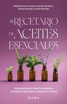 mi recetario de aceites esenciales (ebook)-natalia garcía vivanco-claudia verduzco-arturo morales-9786073943727