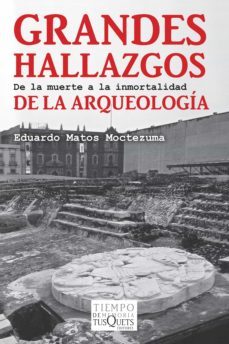 grandes hallazgos de la arqueologia (ebook)-eduardo matos moctezuma-9786074216127