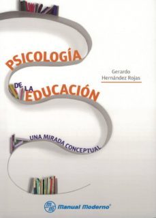 psicologia de la educacion. una mirada conceptual-gerardo hernandez rojas-9786074486827