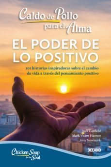 caldo de pollo para el alma: el poder de lo positivo (ebook)- mark victor hansen- amy newmark-9786075271927