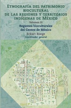etnografia del patrimonio biocultural de las regiones y territorios indigenas de mexico iii (ebook)-9786075398327