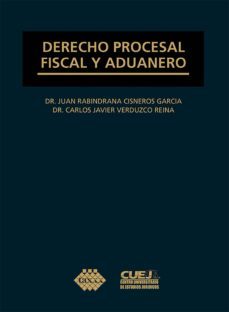 derecho procesal fiscal y aduanero (ebook)-juan rabindrana cisneros garcia-carlos javier verduzco reina-9786076292327