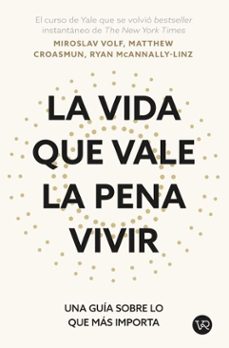 la vida que vale la pena vivir (ebook)-miroslav volf-matthew croasmun-ryan mcannally-linz-9786076370827