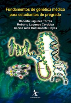 fundamentos de genetica medica para estudiantes de pregrado (ebook)-roberto lagunes torres-roberto lagunes córdoba-cecilia aída bustamente reyes-9786077415527