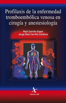 profilaxis de la enfermedad tromboembolica venosa en cirugia y anestesiologia (ebook)-raúl carrillo esper-jorge raúl carrillo córdova-9786077416227