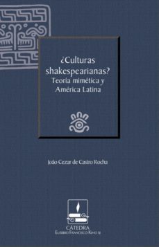 ¿culturas shakespearianas? teoria mimetica y america latina (catedra eusebio francisco kino) (ebook)-joao cezar de castro rocha-9786078528127