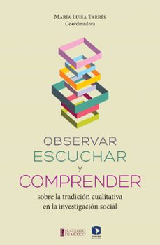 observar, escuchar y comprender sobre la tradición cualitativa en la investigación social (ebook)-maria luisa (ed.) tarres-9786079275327
