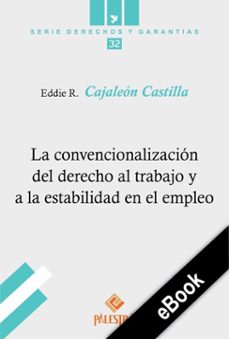 la convencionalizacion del derecho al trabajo y a la estabilidad en el empleo (ebook)-eddie r. cajaleón castilla-9786123253127