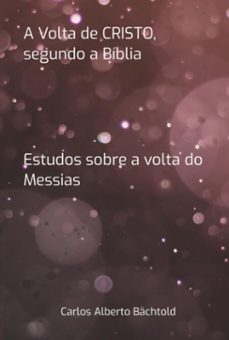 a volta de cristo, segundo a biblia (ebook)-carlos alberto bächtold-9786131940927