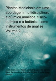 plantas medicinais em uma abordagem multidisciplinar: a química analítica, físico-química e a botânica como instrumentos de análise volume 2 (ebook)-ana luzia farias, patrick cantuária, lizandra santos, maria santana lima, fabricia moraes, sheylla susan almeida-9786500925227