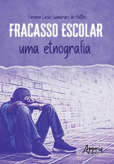 fracasso escolar: uma etnografia (ebook)-carmen lúcia guimarães de mattos-9786525030227