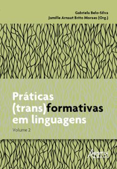 praticas (trans)formativas em linguagens - v.2 (ebook)-gabriela belo-silva-jamille arnaut brito moraes-9786525033327