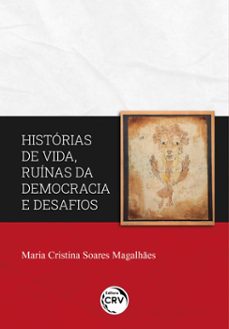 historias de vida, ruinas da democracia e desafios (ebook)-maria cristina soares magalhães-9786525140827