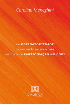 da obrigatoriedade da inscrição da sociedade em conta de participação no cnpj (ebook)-carolina meneghini-9786525250427