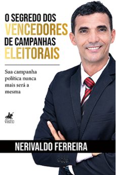 o segredo dos vencedores de campanhas eleitorais (ebook)-nerivaldo ferreira-9786525438627
