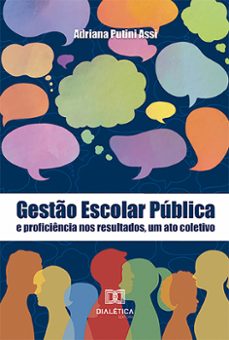gesto escolar publica e proficiencia nos resultados, um ato coletivo (ebook)-adriana putini assi-9786527016427