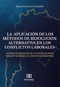 la aplicacion de los metodos de resolucion alternativa en los conflictos laborales (ebook)-9786527027027