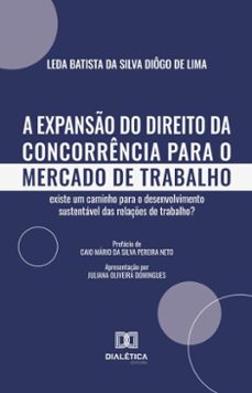a expanso do direito da concorrencia para o mercado de trabalho (ebook)-leda batista da silva diôgo de lima-9786527047827
