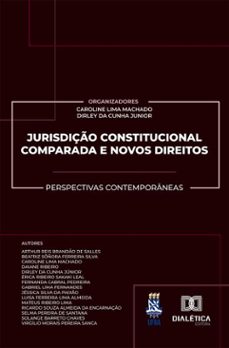 jurisdiço constitucional comparada e novos direitos (ebook)-caroline lima machado-dirley da cunha junior-9786527071327