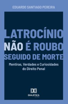 latrocinio no e roubo seguido de morte (ebook)-eduardo santiago pereira-9786527075127