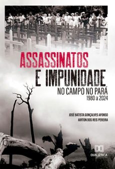 assassinatos e impunidade no campo no para (ebook)-airton dos reis pereira-josé batista gonçalves afonso-9786527078227