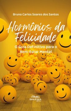 hormonios da felicidade (ebook)-bruno carlos soares dos santos-9786527406327