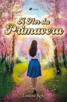 a flor da primavera (ebook)-louise rolo-9786528014927