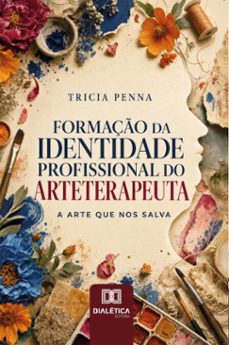 formação da identidade profissional do arteterapeuta (ebook)-tricia penna-9786528813827