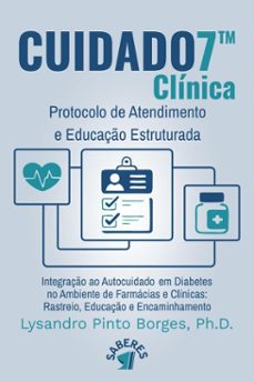 cuidado7 clinica - protocolo de atendimento e educaço estruturada - integraço ao autocuidado em diabetes no ambiente de farmacias e clinicas: (ebook)-lysando pinto borges-9786550796327