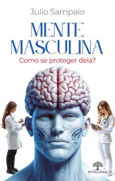 mente masculina: como se proteger dela? (ebook)-julio sampaio-9786552395627