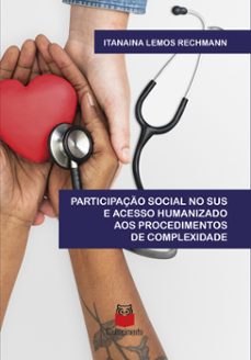 participaço social no sus e acesso humanizaço aos procedimentos de complexidade (ebook)-itanaina lemos rechmann-9786553871427