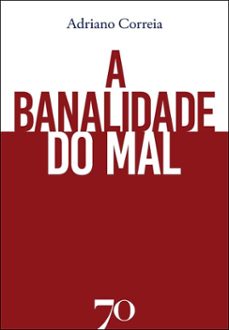 a banalidade do mal (ebook)-adriano correia-9786554272827